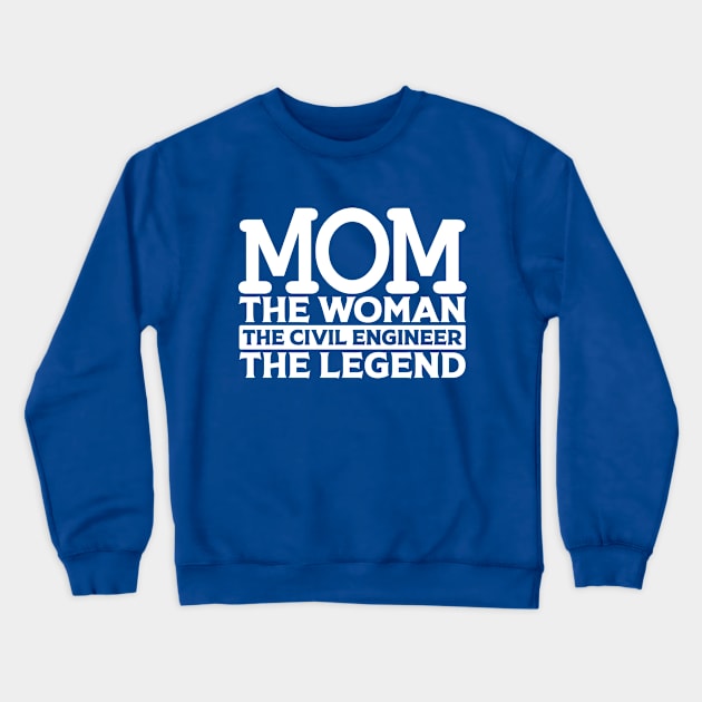 Mom The Woman The Civil Engineer The Legend Crewneck Sweatshirt by colorsplash